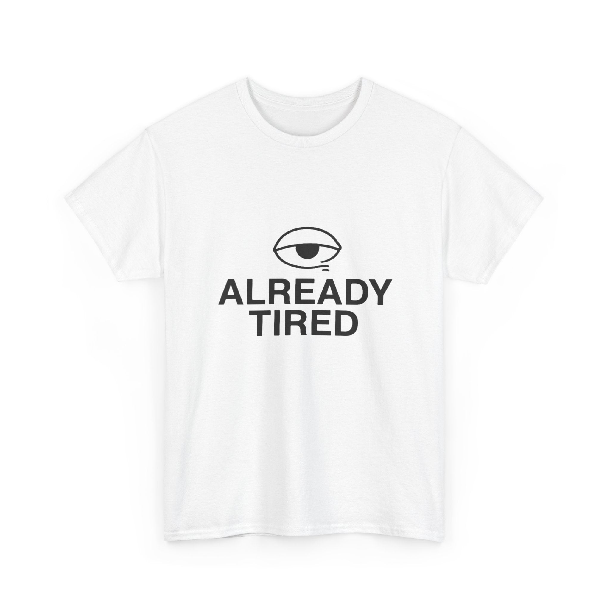 Already Tired Tee — Minimal Eye Graphic Short-Sleeve T-Shirt